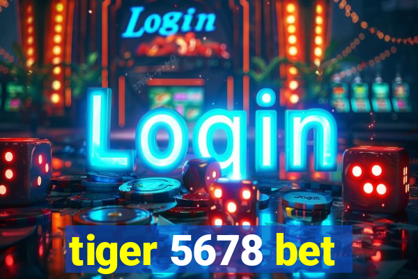 tiger 5678 bet